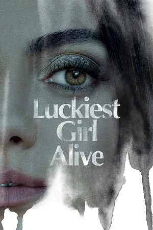 Download Luckiest Girl Alive (2022) Dual Audio [Hindi + English DD5.1 / ESubs] 480p [450MB] | 720p [1.1GB] | 1080p