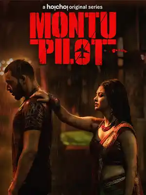 Download [18+] Montu Pilot (2019) Season 1 Hindi Complete Hoichoi WEB Series 480p | 720p HDRip