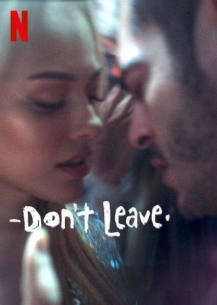 Don’t Leave – Netflix Original (2022) WEB-DL {English With Subtitles} Full Movie 480p | 720p | 1080p