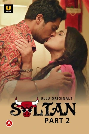 [18+] Sultan (2022) S01 Part 2 Hindi Ullu Originals Complete WEB Series 720p | 1080p WEB-DL