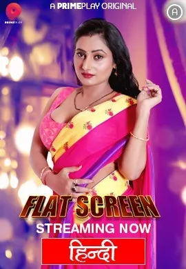 [18+] Flat Screen (2022) S01 Part 1 Hindi PrimePlay Complete WEB Series 720p | 1080p WEB-DL