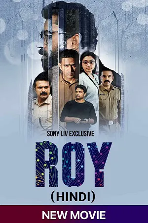 Roy (2022) Hindi SonyLIV Exclusive Movie WEB-DL 480p [450MB] | 720p [850MB] | 1080p [2GB]