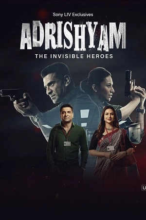 Download Adrishyam – The Invisible Heroes (2024) Season 1 [S01E18 Added] [Hindi DD5.1] SonyLIV WEB Series 480p | 720p | 1080p WEB-DL